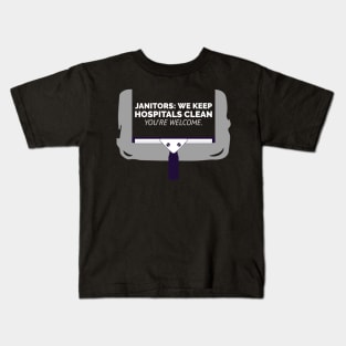 Janitors: We Keep Hospitals Clean, You're Welcome. Kids T-Shirt